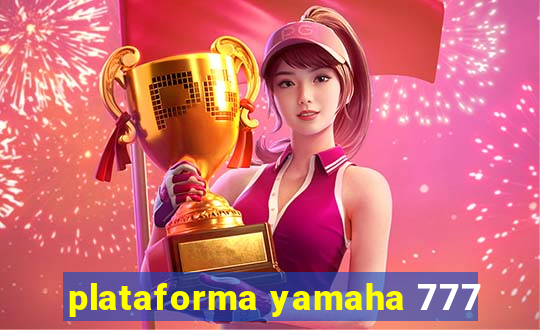 plataforma yamaha 777